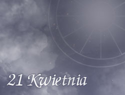 Horoskop 21 Kwiecień