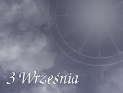 Horoskop 3 Wrzesień